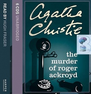 The Murder of Roger Ackroyd written by Agatha Christie performed by Hugh Fraser on Audio CD (Unabridged)